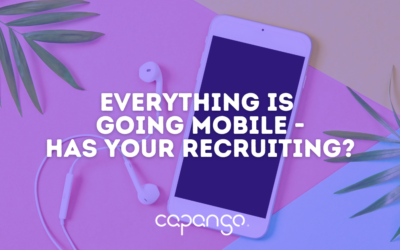 Everything is Going Mobile – Has Your Recruiting Strategy?